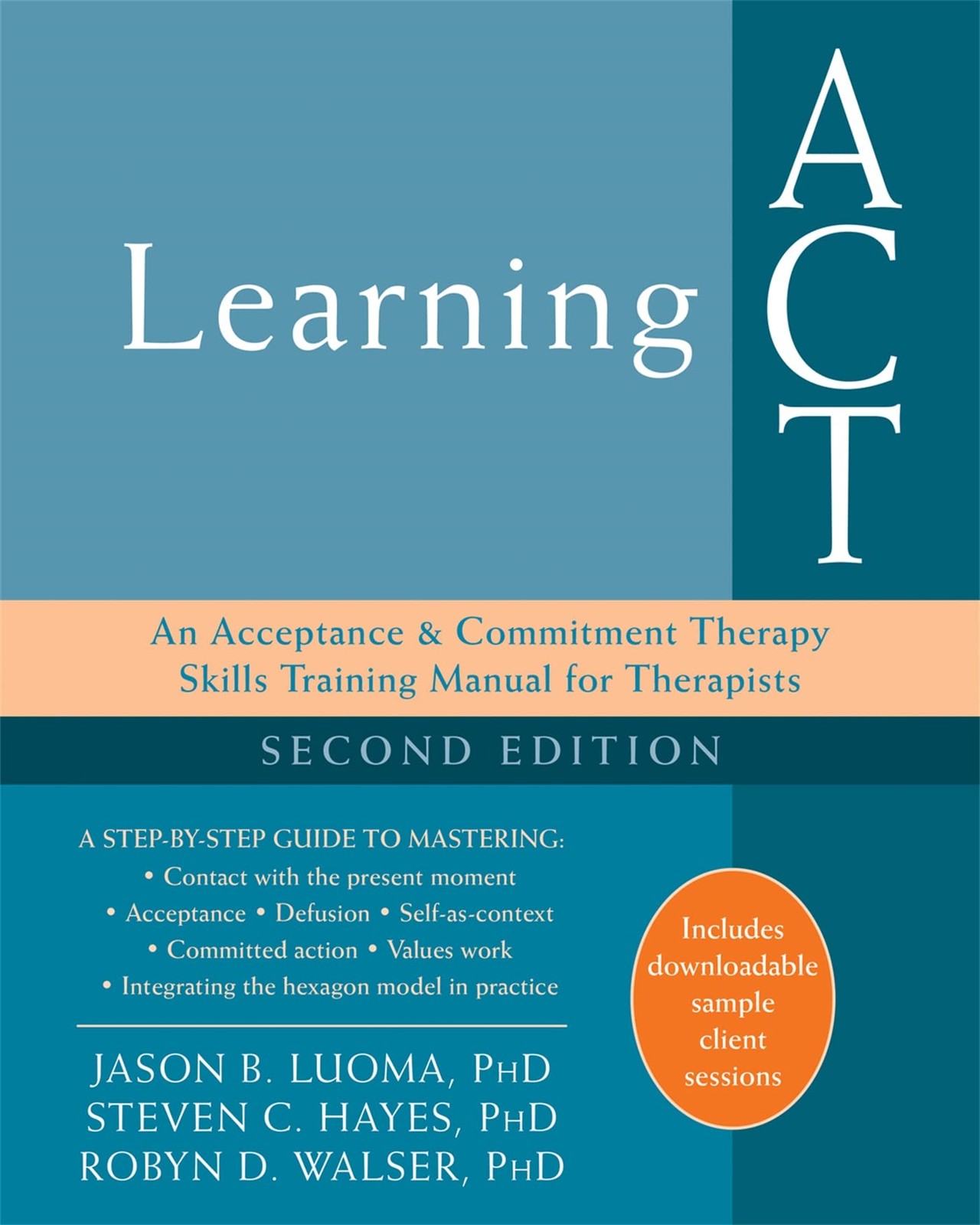 Learning ACT: An Acceptance and Commitment Therapy Skills Training Manual fo…