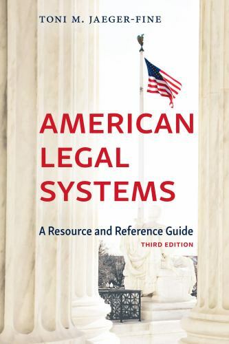 American Legal Systems: A Resource and Reference Guide, Third Edition by Toni M