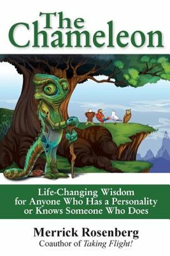 The Chameleon: Life-Changing Wisdom for Anyone Who Has a Personality or Knows