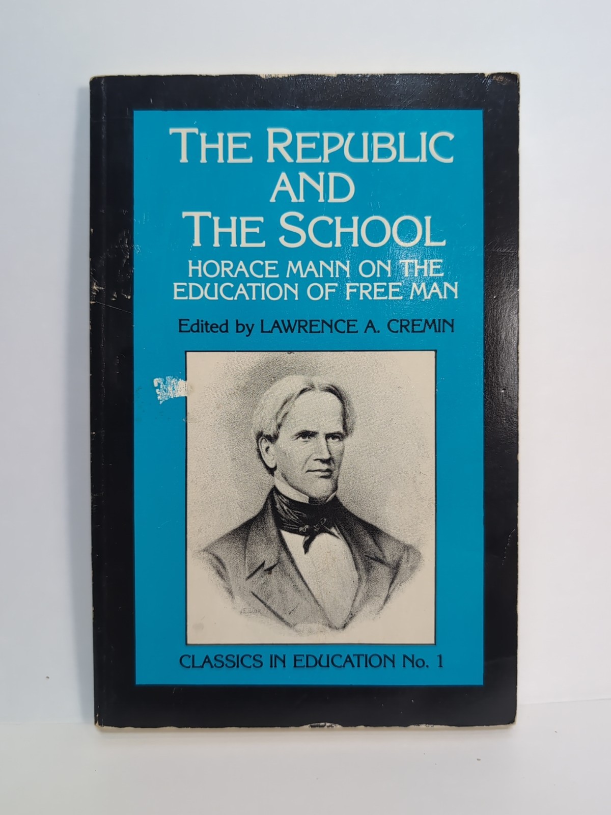 Republic and the School : Horace Mann on the Education of Free Man – PB Good