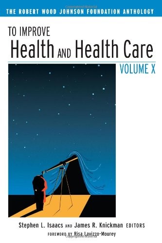 To Improve Health and Health Care Volume X: The Robert Wood Johnson Foundation