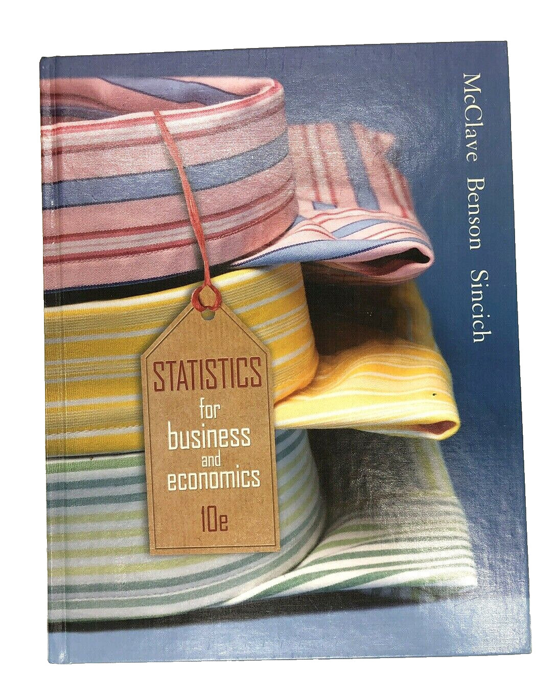 Statistics For Business and Economics 10th Edition McClave Benson Sincich w CD