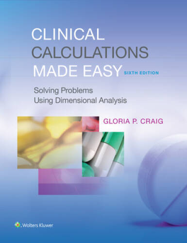 Clinical Calculations Made Easy: Solving Problems Using Dimensional A – GOOD