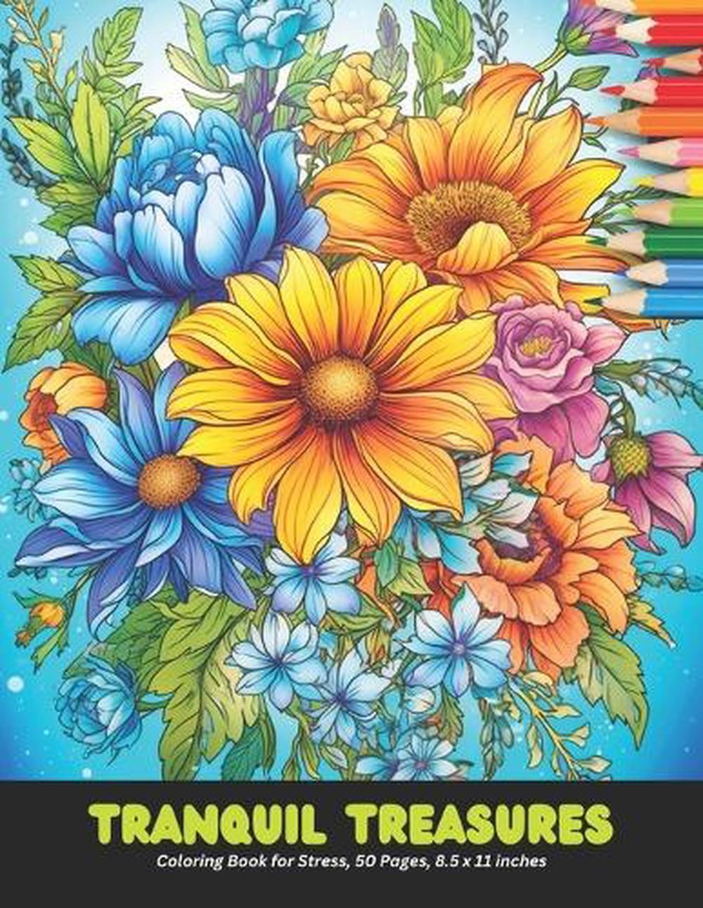 Tranquil Treasures: Coloring Book for Stress, 50 Pages, 8.5 x 11 inches by Traci