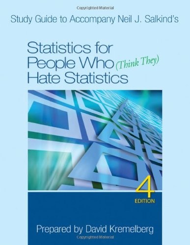 STUDY GUIDE TO ACCOMPANY NEIL J. SALKIND’S STATISTICS FOR