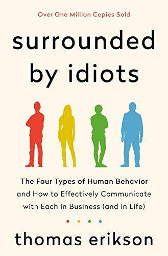 Surrounded by Idiots: The Four Types of Human Behavior and How to Effectivel…