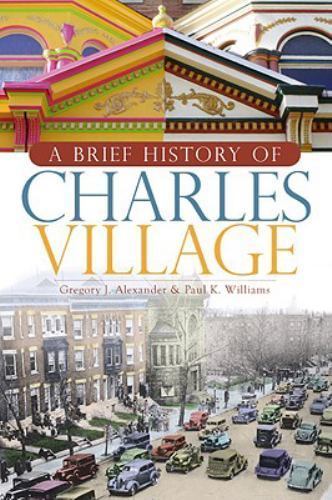 Brief History of Charles Village, Paperback by Alexander, Gregory J.; William…