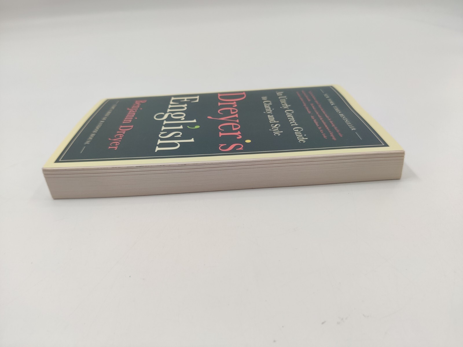 Dreyer’s English: An Utterly Correct Guide to Clarity and Style By Benjamin Drey