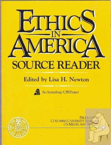 Ethics in America Source Reader – Paperback, by Lisa Newton – Very Good j