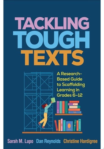 Tackling Tough Texts: A Research-Based Guide to Scaffolding Learning in Grades 6