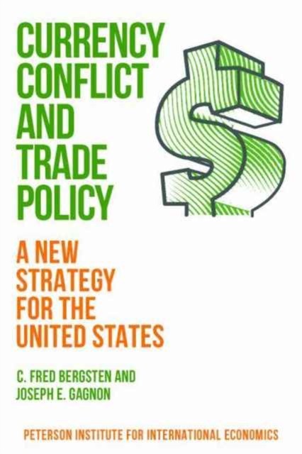 Currency Conflict and Trade Policy A New by C. Fred Bergsten PAPERBACK