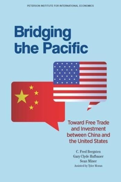 Bridging the Pacific : Toward Free Trade and Investment between China and the…