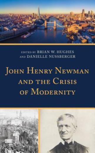 John Henry Newman And The Crisis Of Modernity