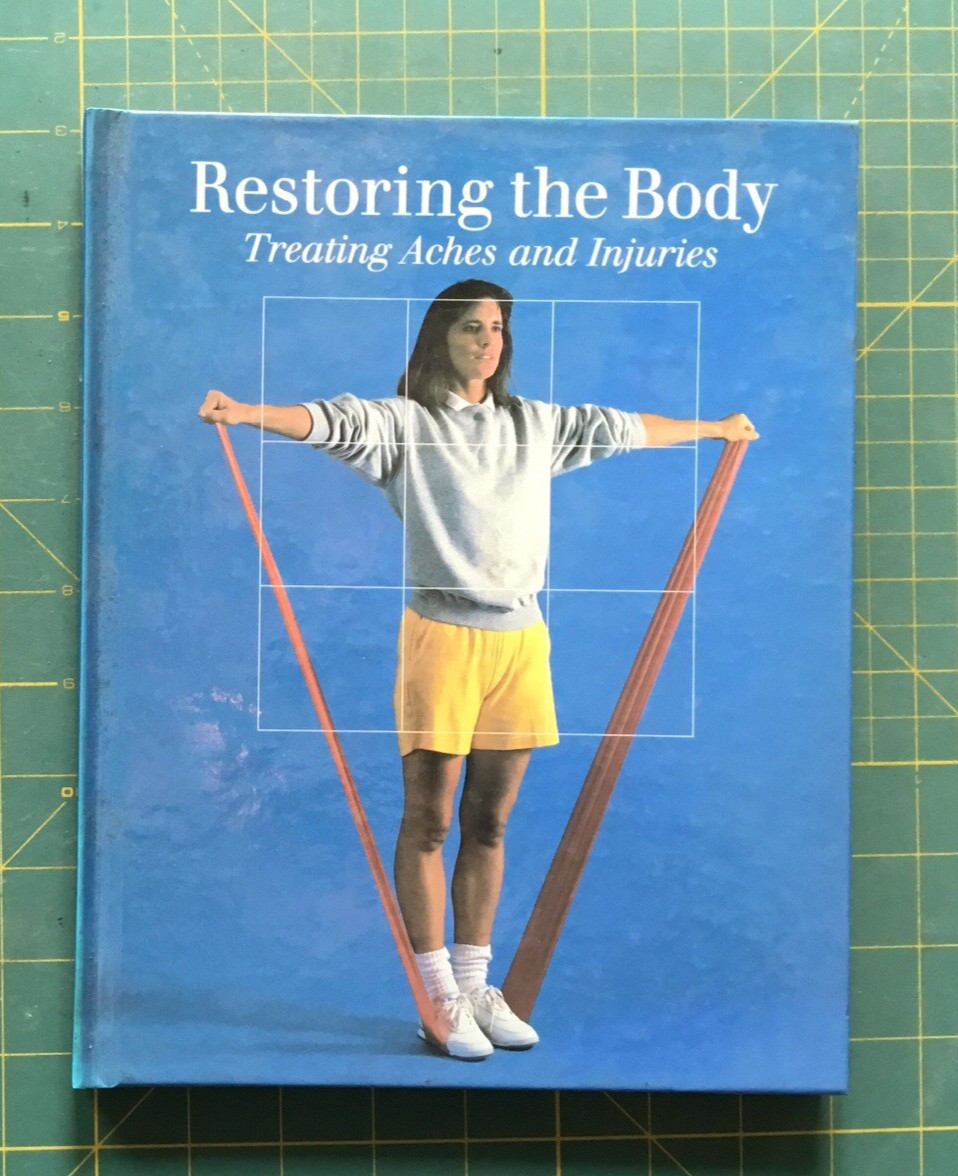 1987 Restoring the Body Treating Aches and Injuries, 144 Pages, Time-Life Book