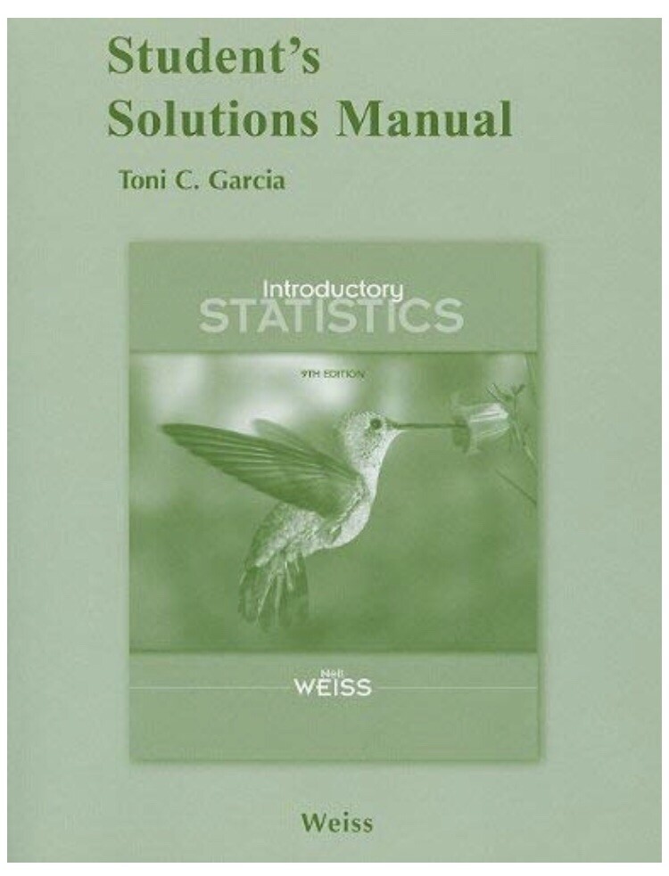Student Solutions Manual for Introductory Statistics by Neil A. Weiss (2011,…