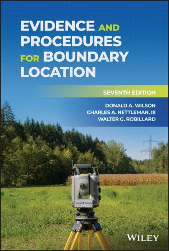 Evidence and Procedures for Boundary Location by Walter G. Robillard, Donald A.