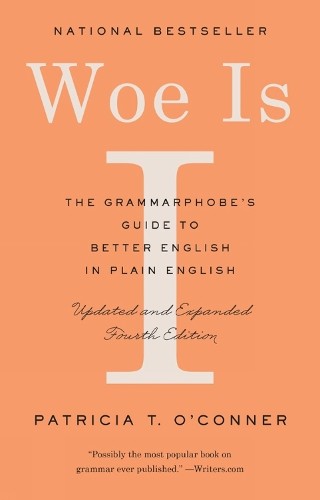 Woe Is I: The Grammarphobe’s Gui… by O’Conner, Patricia T Paperback / softback