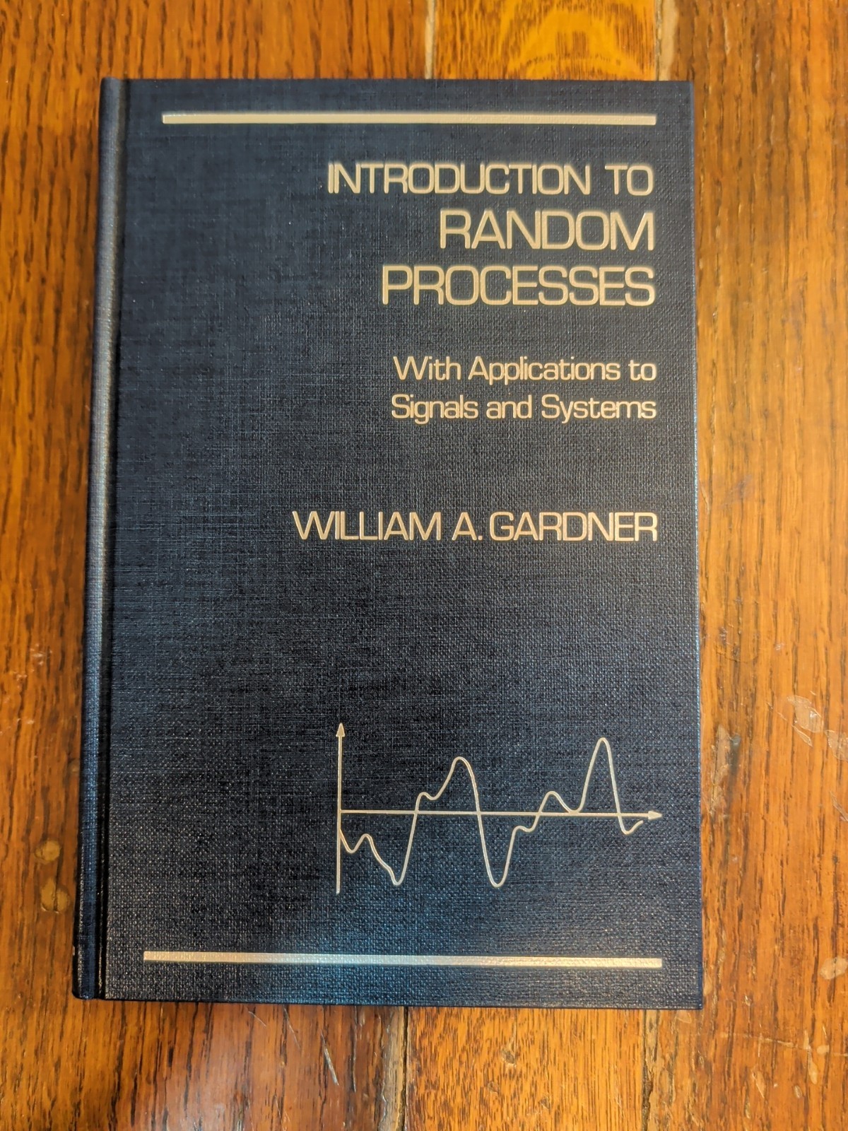 INTRODUCTION TO RANDOM PROCESSES By William A. Gardner – Hardcover