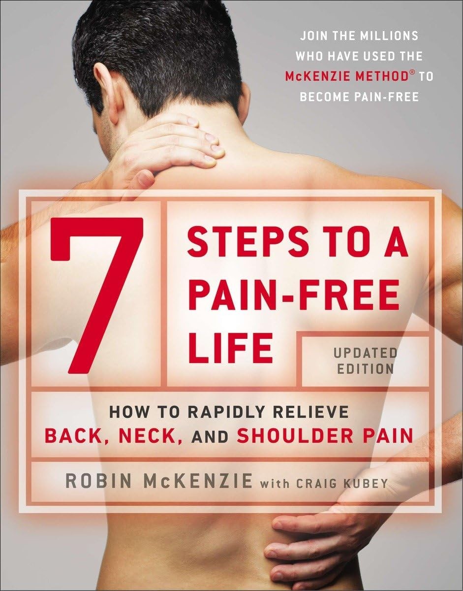 7 Steps to a Pain-Free Life: How to Rapidly Relieve Back, Neck, and Shoulder…