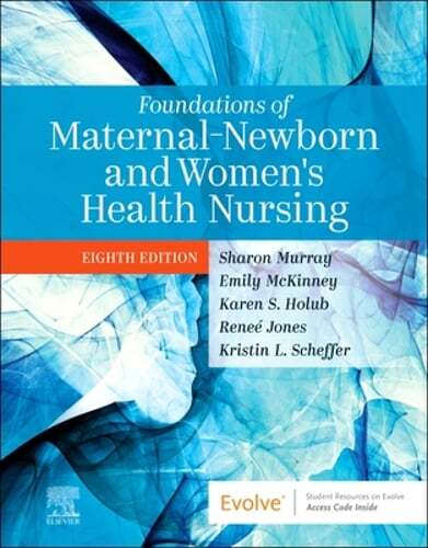 Foundations of Maternal-Newborn and Women’s Health Nursing by Murray: New