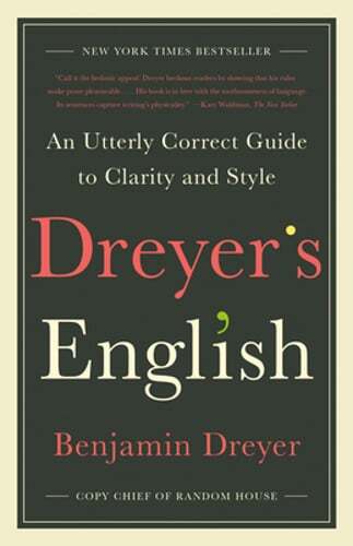Dreyer’s English: An Utterly Correct Guide to Clarity and Style by Dreyer: Used