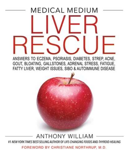 Medical Medium Liver Rescue: Answers to Eczema, Psoriasis, Diabetes, Strep, Acne