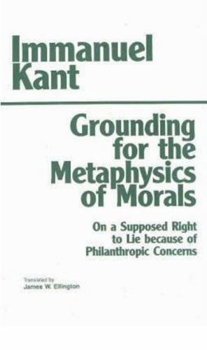 Hackett Classics Ser.: Grounding for the Metaphysics of Morals : With a Supposed