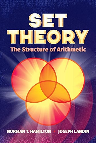 SET THEORY: THE STRUCTURE OF ARITHMETIC (DOVER BOOKS ON By Norman T. Hamilton