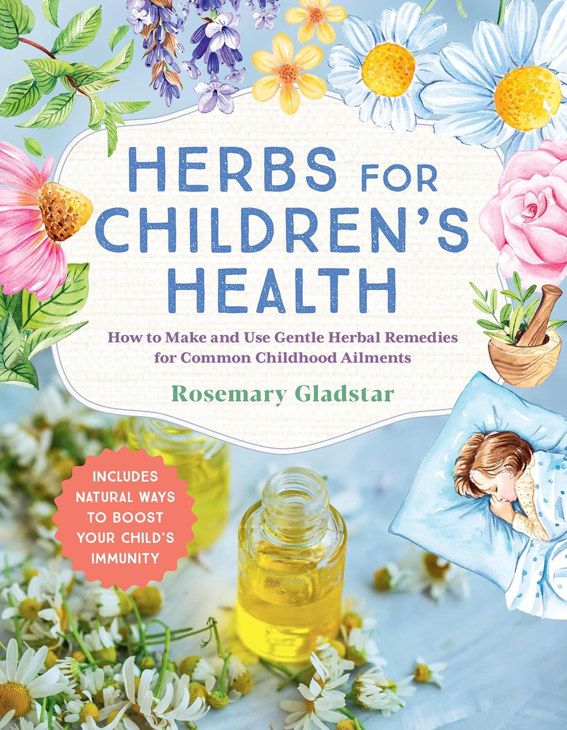 Herbs for Children’S Health, 3Rd Edition: How to Make and Use Gentle Herbal Reme