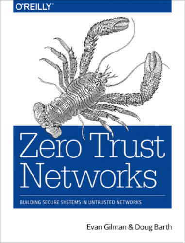 Zero Trust Networks: Building Secure Systems in Untrusted Networks – GOOD