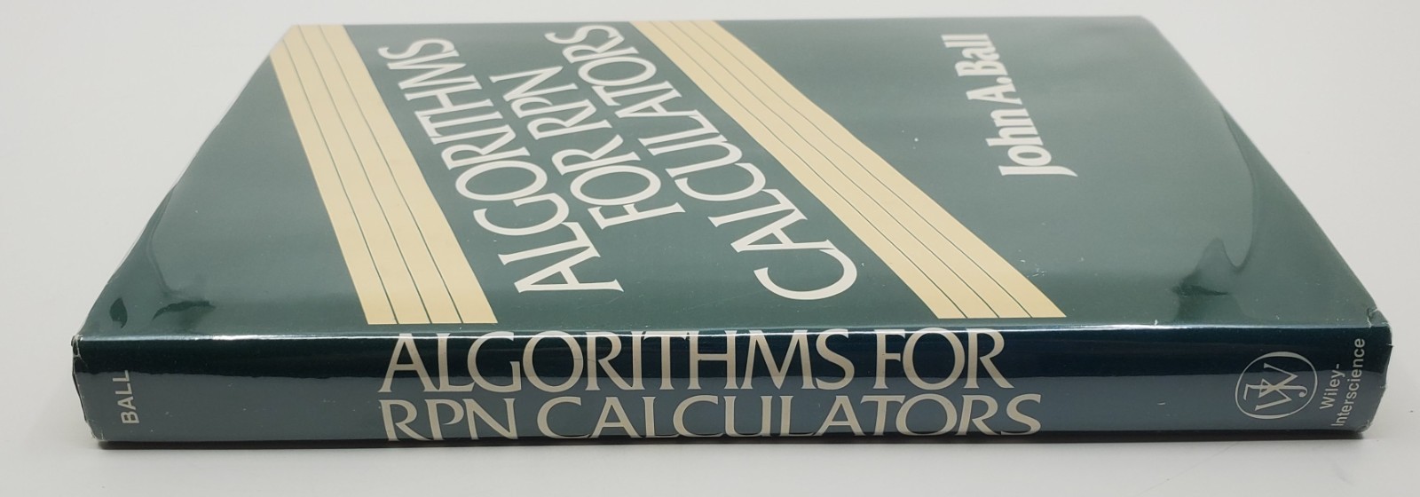 Algorithms for RPN Calculators by John A. Ball 1978 Edition Wiley Interscience