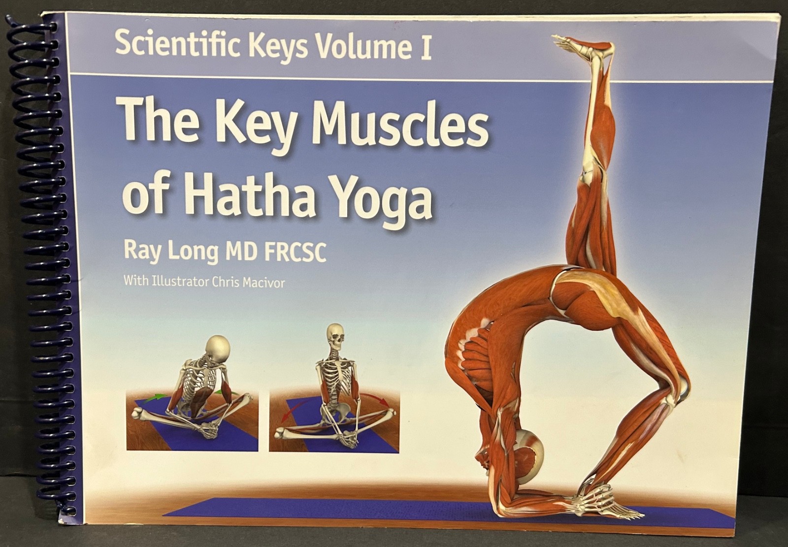 The Key Muscles of Hatha Yoga (Scientific Keys) By Ray Long Spiral Bound GOOD
