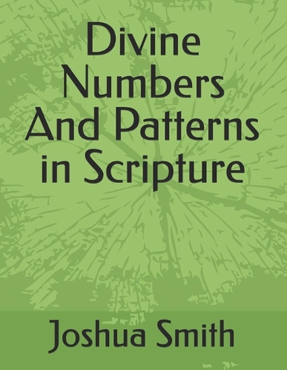Divine Numbers And Patterns in Scripture by Joshua Lee Smith Paperback Book