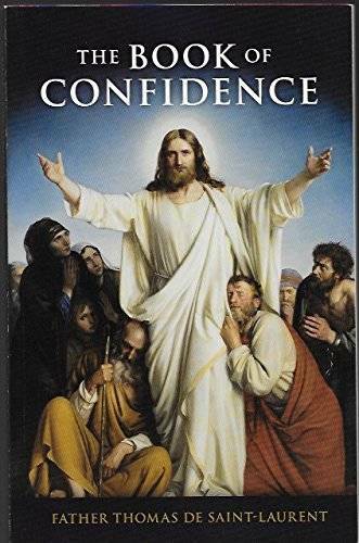 The Book of Confidence – Paperback By Father Thomas de Saint-Laurent – GOOD