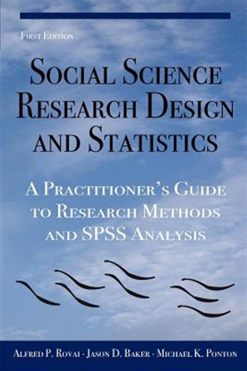 Social Science Research Design and Statistics: A Practitioner’s Guide to Rese…