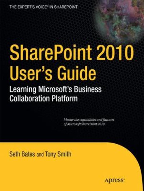 SharePoint 2010 User’s Guide : Learning Microsoft’s Business Coll