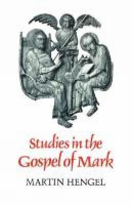 Studies in the Gospel of Mark, Hengel, Martin,