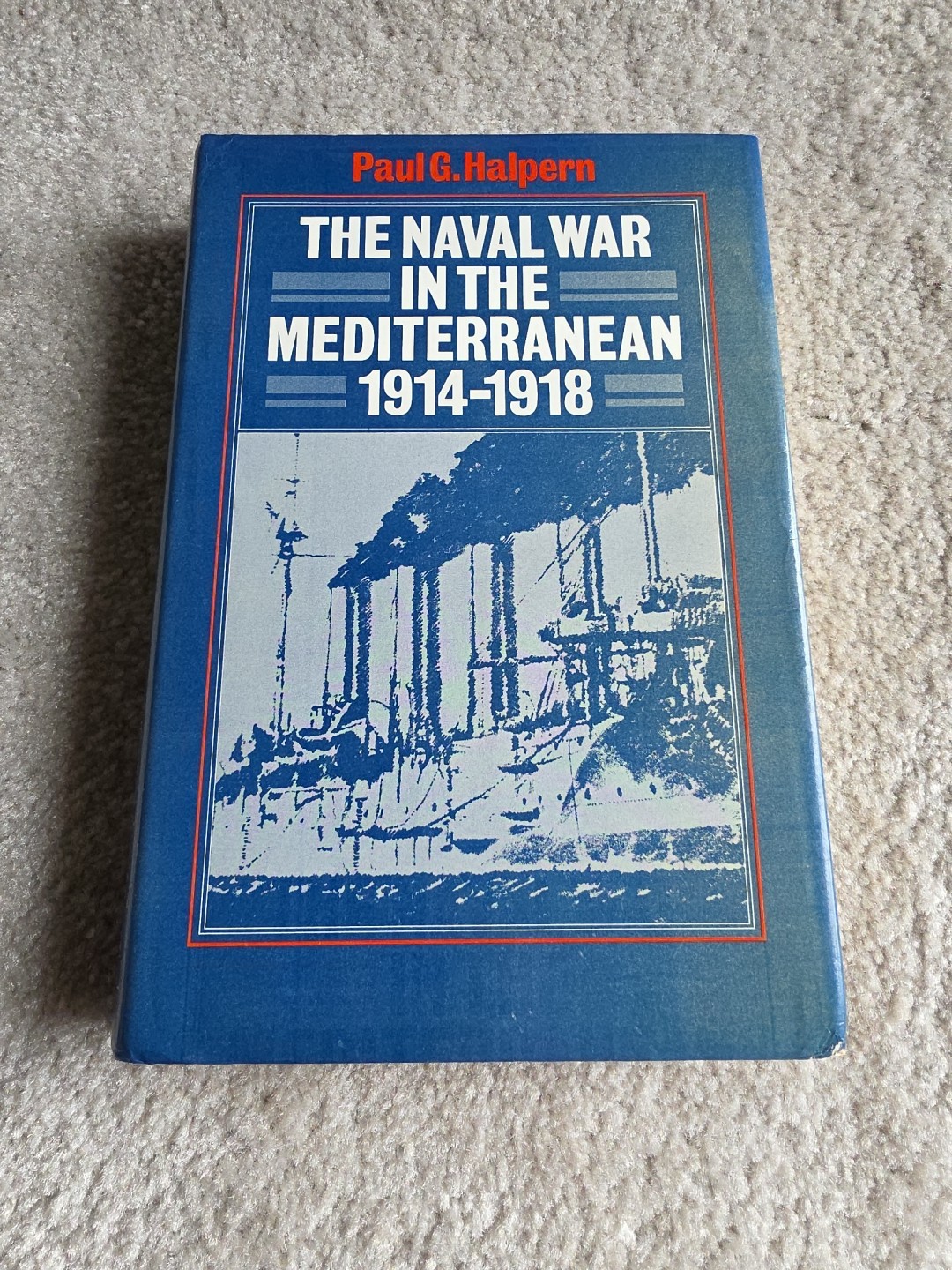 THE NAVAL WAR IN THE MEDITERRANEAN, 1914-1918 By Paul G. Halpern – Hardcover VG+