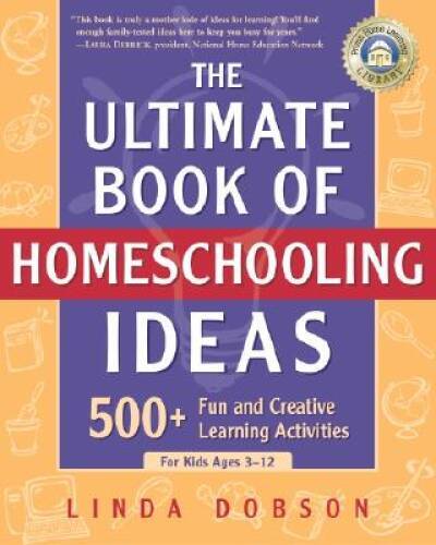 The Ultimate Book of Homeschooling Ideas: 500+ Fun and Creative Lear – VERY GOOD