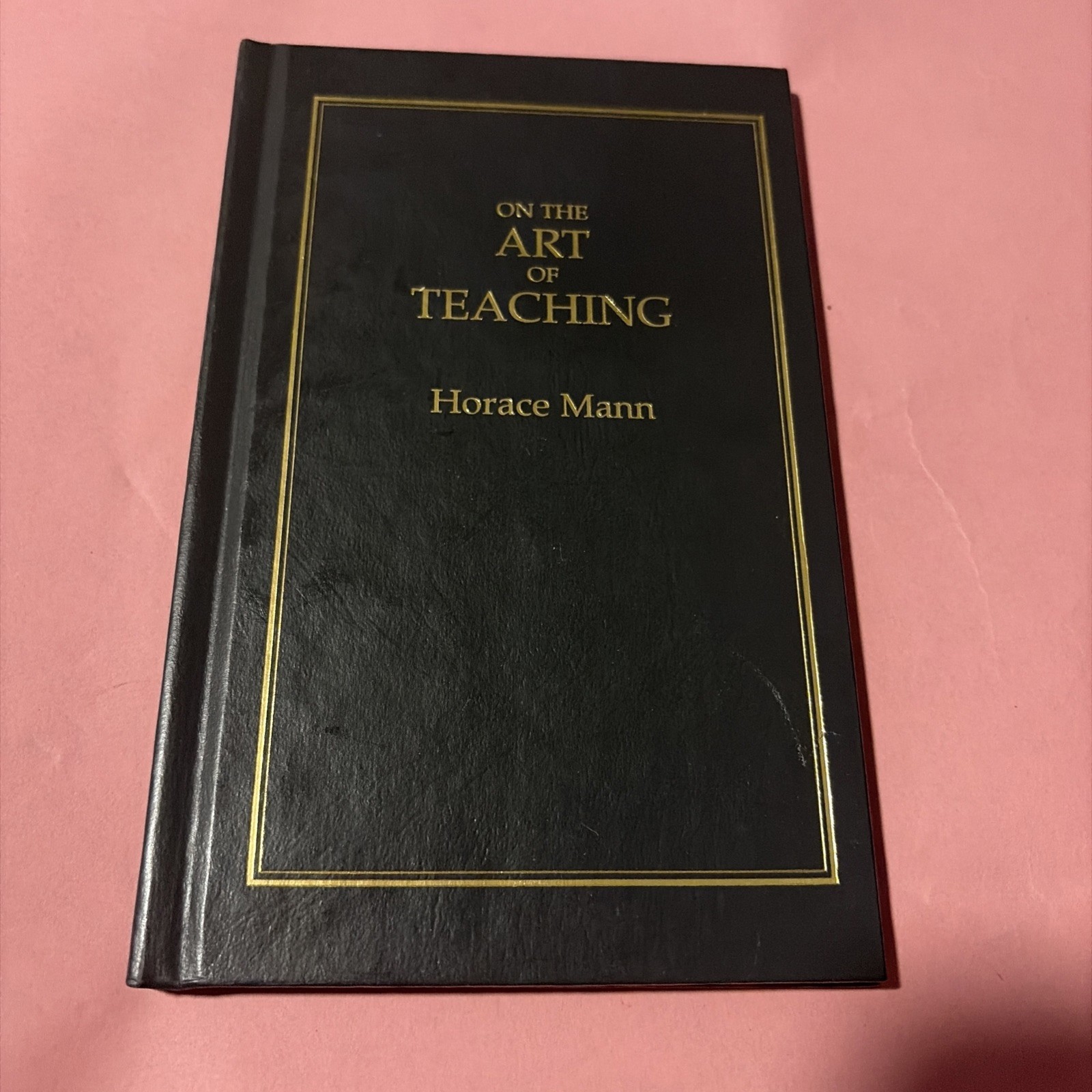 On the Art of Teaching By Horace Mann HC