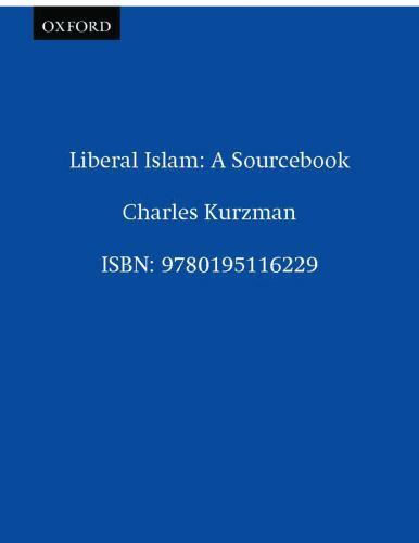 Liberal Islam: A Sourcebook by