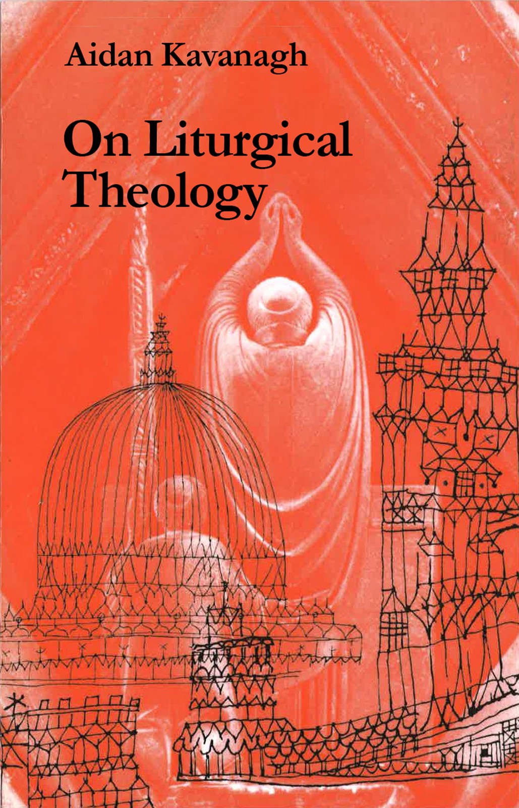 On Liturgical Theology (Hale Memorial Lectures of Seabury-Western Theologica…