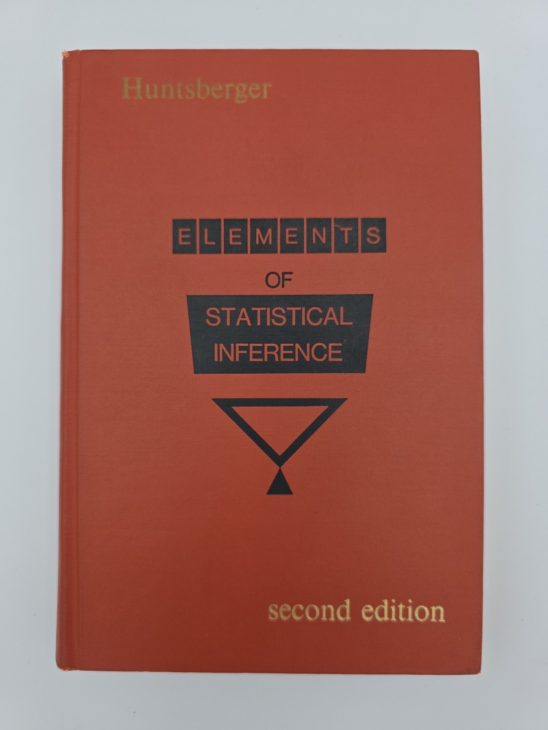 Elements of Statistical Inference 2nd Edition- David V. Huntsberger (1967)