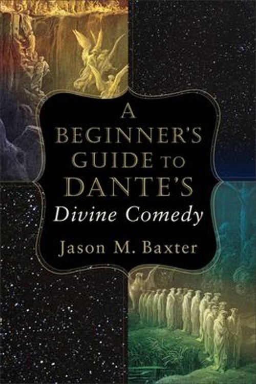 A Beginner’s Guide to the Divine Comedy Paperback Jason M. Baxter