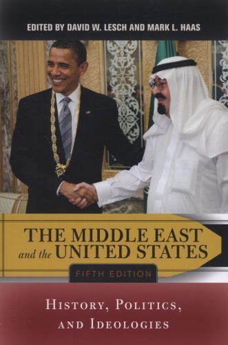 The Middle East and the United States: History, Politics, and Ideologies