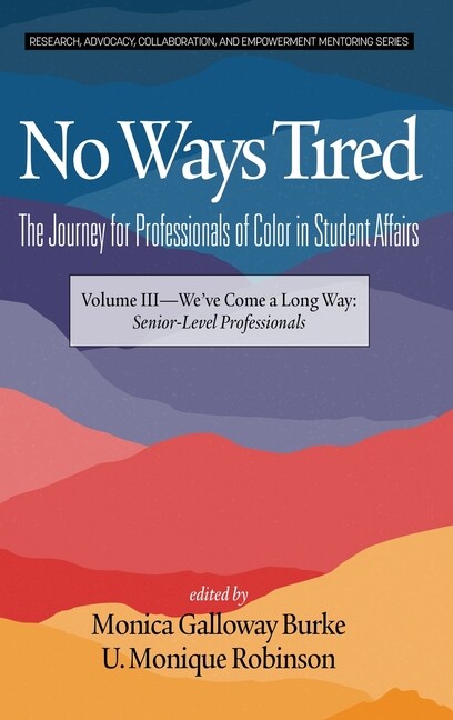 No Ways Tired: The Journey For Professionals Of Color In Student Affairs (H…