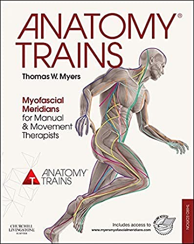 Anatomy Trains: Myofascial Meridians for Manual and Movement Ther