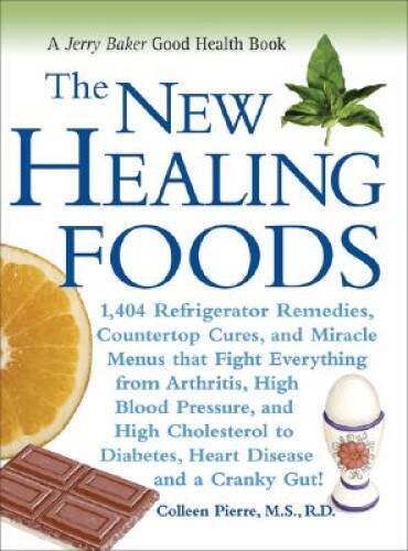 The New Healing Foods: 1,404 Refrigerator Remedies, Countertop Cures, and – GOOD