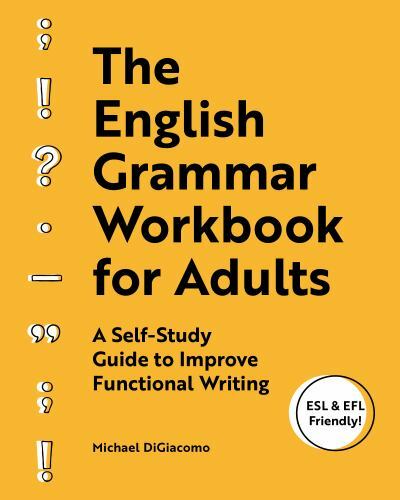 The English Grammar Workbook for Adults: A Self-Study Guide to Improve Function