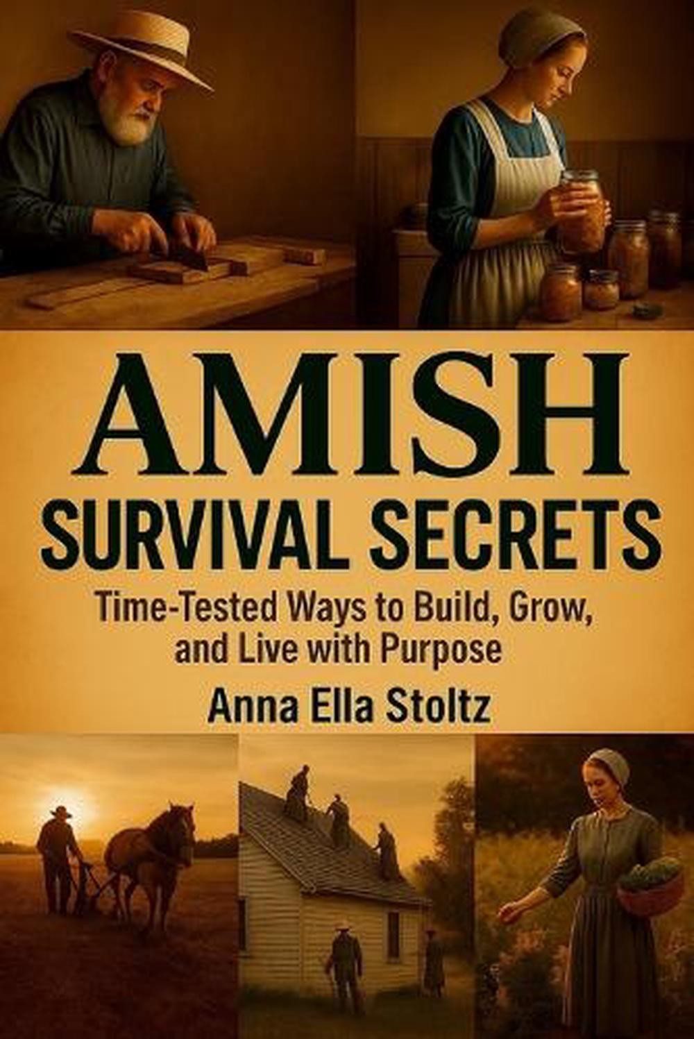 Amish survival secrets: Time-Tested Ways to Build, Grow, and Live with Purpose b